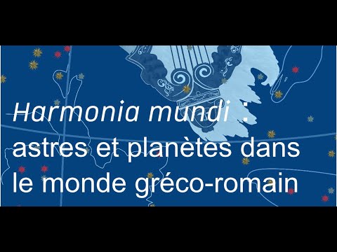 HARMONIA MUNDIastres et planètes dans le monde gréco-romain (11h00 -12h45)