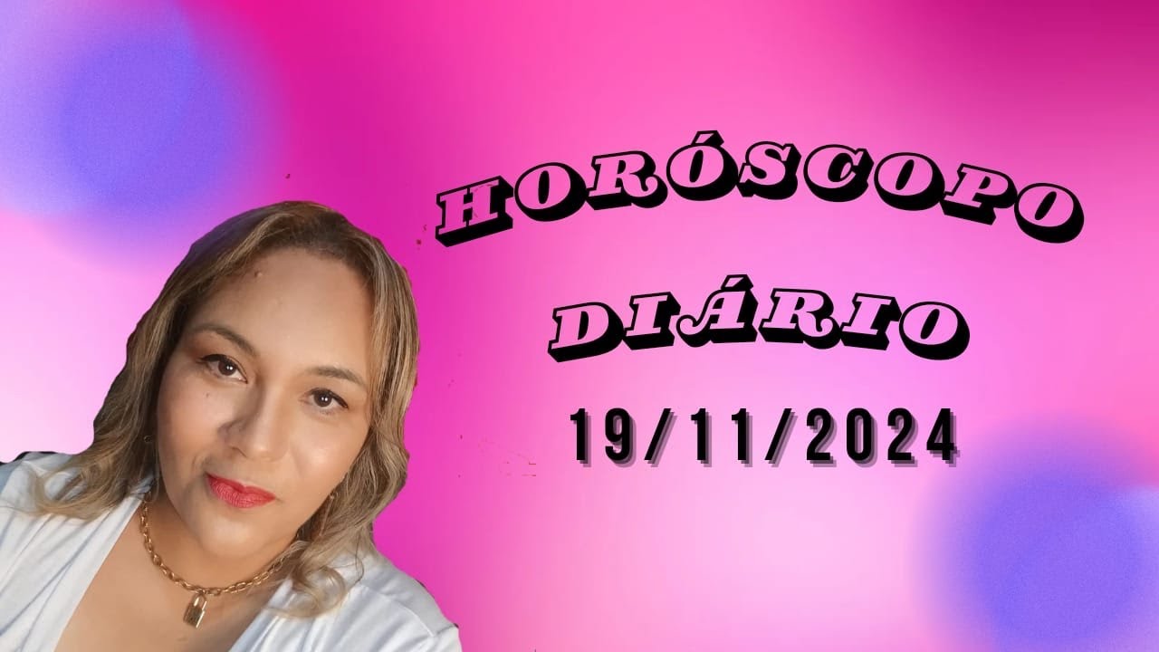 🌺HORÓSCOPO DIÁRIO  19/11/2024 | TODOS OS SIGNOS  ( MINUTAGEM NA DESCRIÇÃO DO VÍDEO) #horóscopo