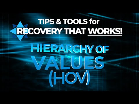 The Hierarchy of Values Tool (HOV) - TIPS & TOOLS for RECOVERY that WORKS