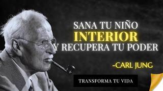 El PROCESO de CURAR tu NIÑO INTERIOR para RECUPERAR tu PODER - Carl Jung