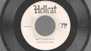 Not to Regret - Tim Timebomb and Friends