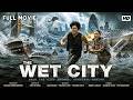 The Wet City (2026) Full Movie HD | Epic Disaster Action Thriller | Hollywood English Survival Film