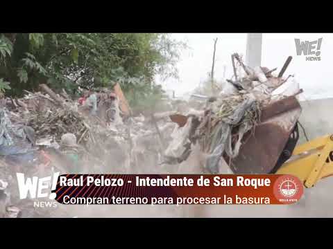 Raul Pelozo - Intendente de San Roque - Compran terreno para procesar la basura