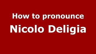 How to pronounce Nicolo Deligia