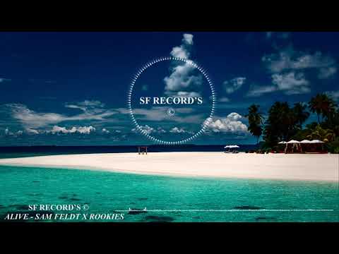 Alive  - Sam Feldt ✘ Rookies ★