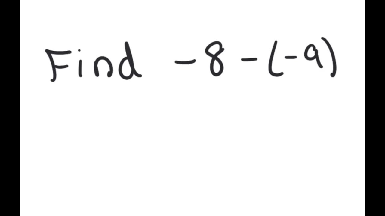 Integers: Find -8 - (-9)