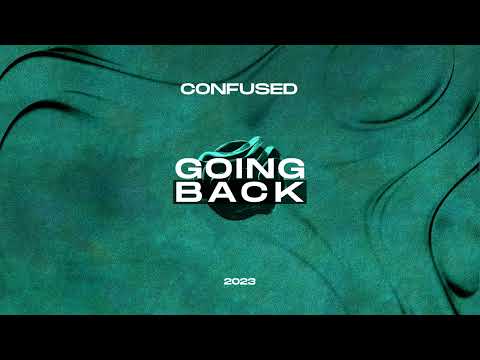 Confused - Going Back