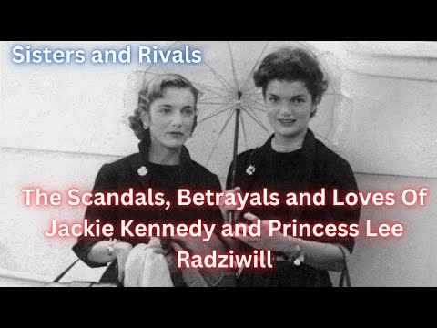 Sisters and Rivals. Jackie Kennedy and Princess Lee Radziwill.