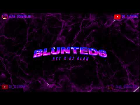 | BLUNTED 6 | RKT | @ALANRMXX |
