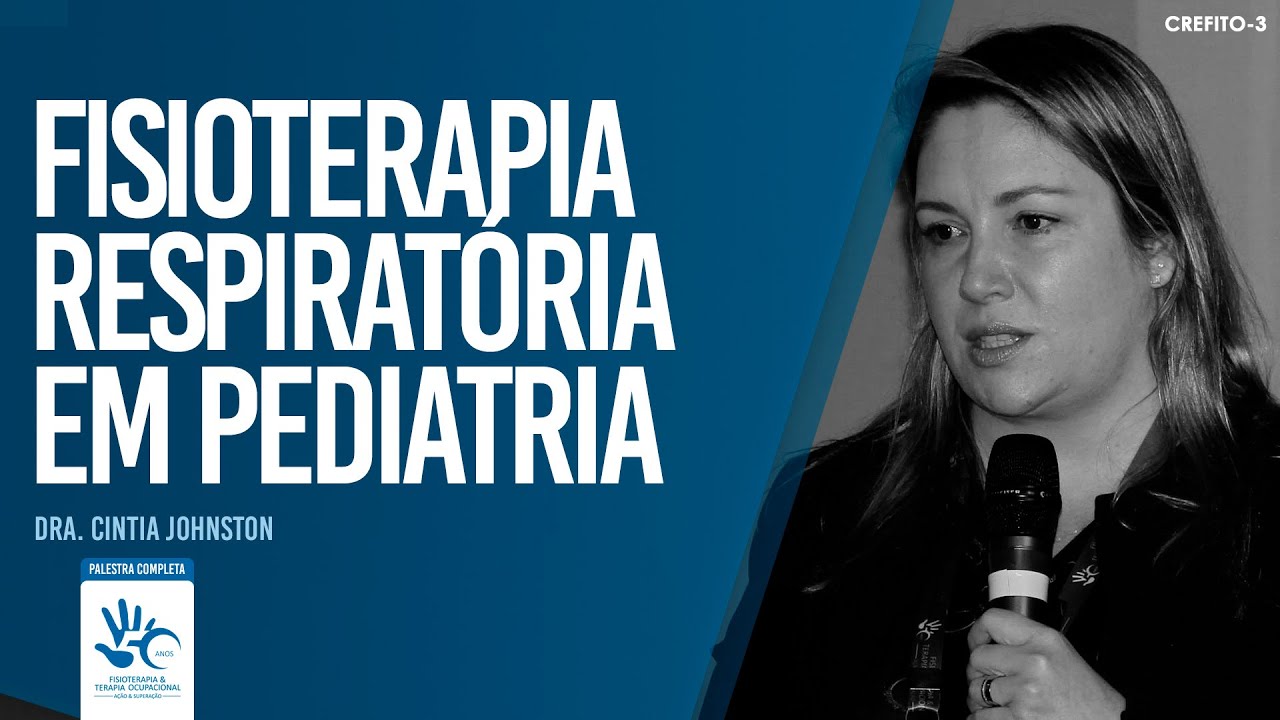 Fisioterapia Respiratória em Pediatria | Dra. Cintia Johnston (Palestra completa)