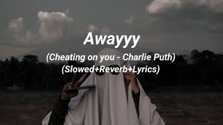 Download lagu Charlie Puth - Cheating On You (Slowed Reverb Lyrics) mp3
