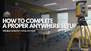 How to Complete a Proper Anywhere Setup - Trimble Robotic Total Stations