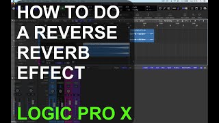 Video thumbnail for HOW TO DO A REVERSE REVERB EFFECT : LOGIC PRO X by Home Studio tutorials