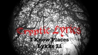 Lykke Li - I Know Places  (HQ Lyrics)