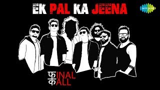 Ek Pal Ka Jeena Recreated By Final Call - फINAL कALL
