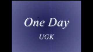 U.G.K Under Ground Kings One Day Lyrics