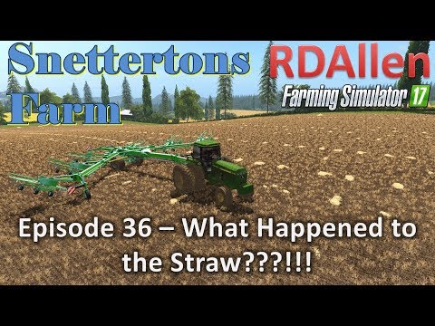 Farming Simulator 17 Snettertons E36 - What Happened to the Straw???!!!