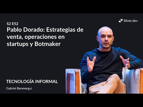Pablo Dorado: Estrategias de venta, operaciones en startups y Botmaker | S2E52