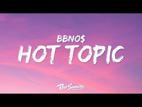 bbno$ - hot topic (Lyrics)