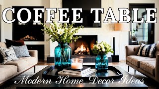 Coffee Table Decor Ideas | Effortless & Cozy Styling Tips for a Chic Living Room