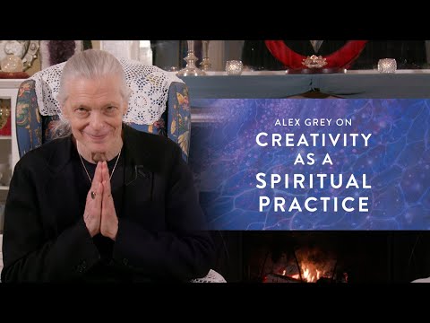 Alex Grey on Creativity as a Spiritual Practice