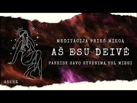 Aš Esu Deivė | Pasąmonės programavimas Meilei Turtams Sėkmei Grožiui | Meditacija prieš miegą 432Hz