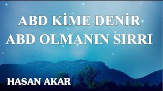 Hasan Akar - Abd Kime Denir, Abd Olmanın Sırrı (Kısa Ders)