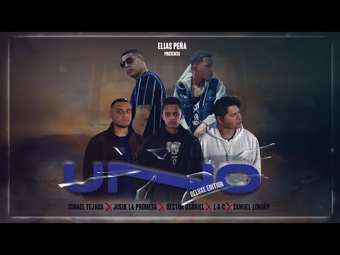 Uno - Deluxe Versión - Ismael Tejada X Josué La Promesa X Héctor Gabriel X L- A- C  X Samuel Lonzoy