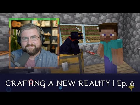 Creating Connection | Crafting a New Reality | Episode 6