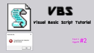 #2 - Input e Oggetti - Tutorial VBS Visual Basic Script [ITA]