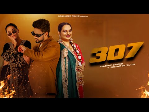 307 | Kulshan Sandhu & Deepak Dhillon | Official Video | New Punjabi Song 2024