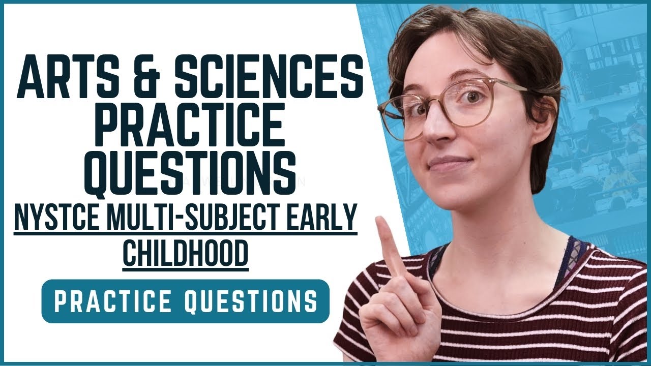 NYSTCE Multi-Subject Early Childhood (B–2): Arts & Sciences | Worked Practice Questions