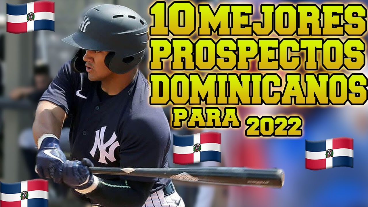 LOS 10 MEJORES PROSPECTOS DOMINICANOS EN LA MLB 2022