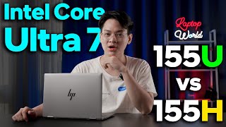 ⚠️ CẨN THẬN khi mua Laptop INTEL CORE ULTRA! So sánh Intel Core Ultra 7 155U & 155H | LaptopWorld