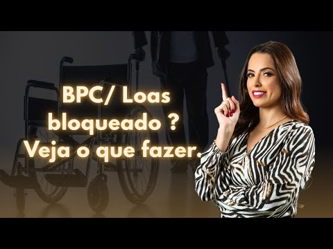 BPC/Loas bloqueado? Veja o que fazer.
