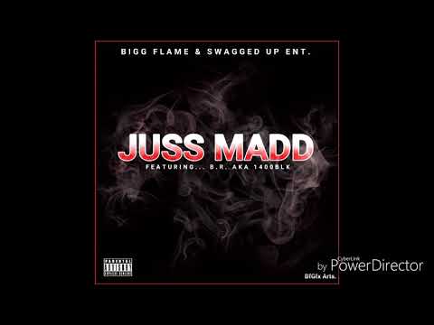 Bigg Flame - Juss Madd Feat. B.R. Aka 1400Blk "Official Audio"