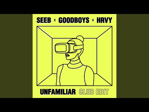 Video thumbnail for Unfamiliar (Club Edit)