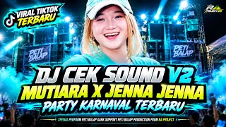 Download lagu DJ CEK SOUND V2 🔥 MUTIARA X JENNA JENNA | PARTY KARNAVAL TERBARU VIRAL TIKTOK 2026 mp3