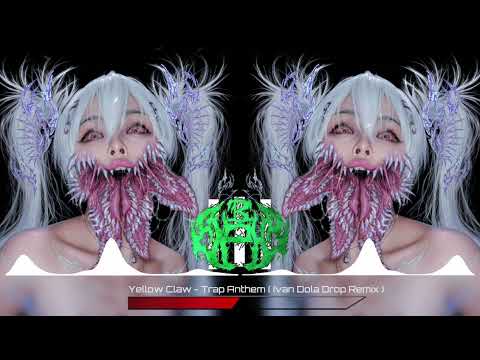[ HARD DANCE | RAWSTYLE ] YELLOW CLAW - TRAP ANTHEM ( IVAN DOLA DROP REMIX )