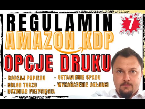 Amazon KDP - REGULAMIN - OPCJE DRUKU - odcinek 7 ✪