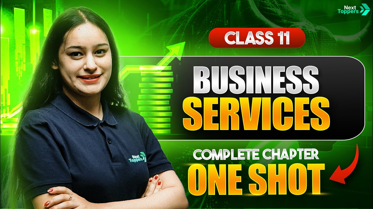 Business Services Class 11 One Shot | NCERT Business Studies Chapter 4 Revision | CBSE 2025-26 Exam