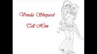 Vonda Shepard   Tell Him Lyrics