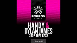 Handy & Dylan James - Drop That Bass (Available Now)