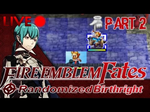 Fire Emblem Fates ::  Randomized Birthright :: Part 2