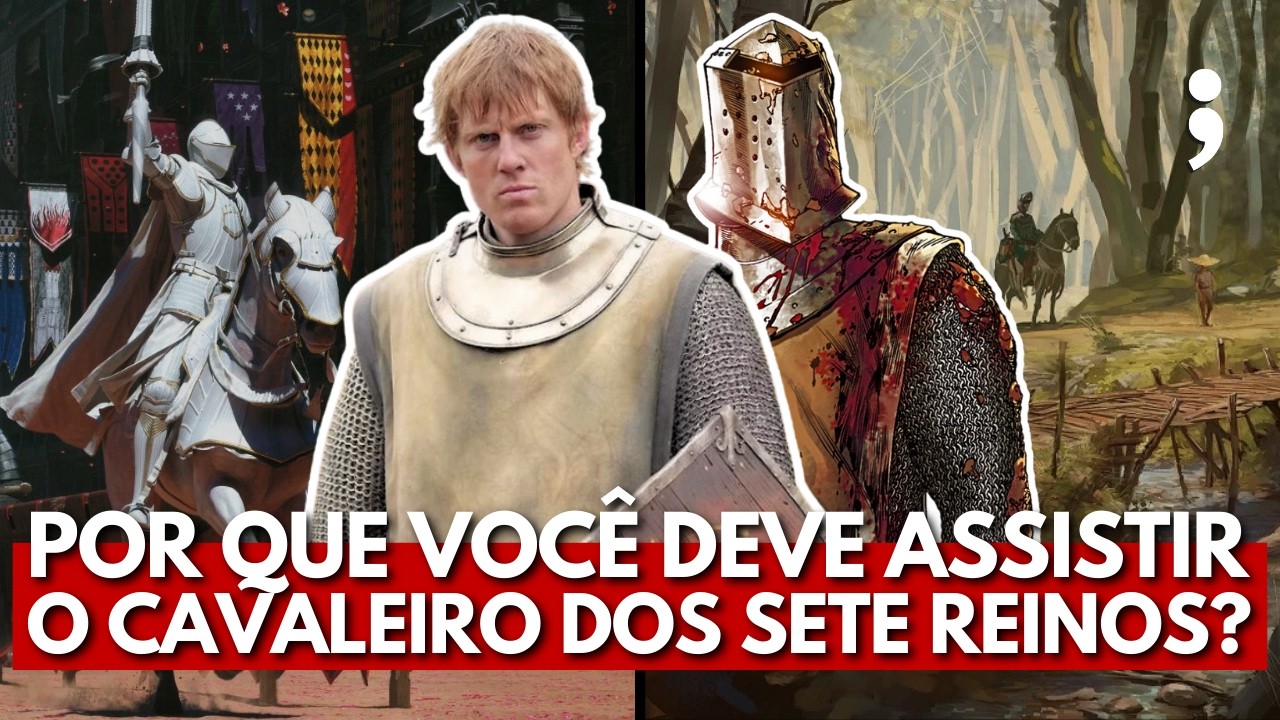 Por que você PRECISA ASSISTIR O CAVALEIRO DOS SETE REINOS! | Game of Thrones