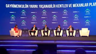 UEZ 2024 “Gayrimenkulün yarını: yaşanabilir kentler ve mekanlar planlamak" panel