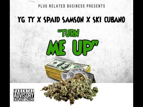 YG Ty Ft. Spaid Samson & Ski Cubano - Turn Me Up