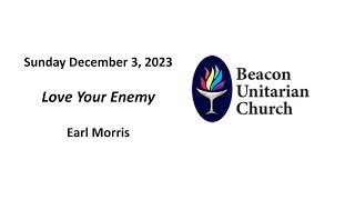 December 3 2023: “Love Your Enemy” with Guest Speaker Earl Morris