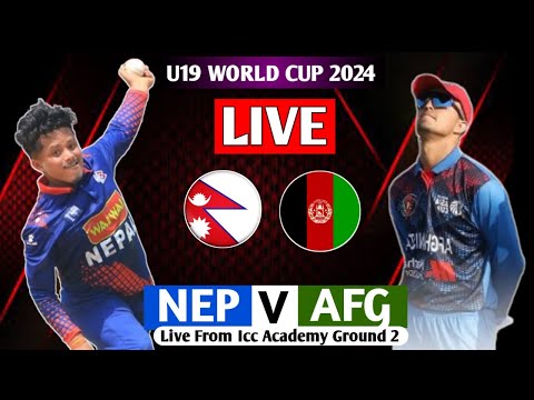 NEPAL u19 VS AFGHANISTAN u19 ICC U19 WORLD CUP 2024 LIVE  || NEP VS AFG LIVE MATCH WORLD CUP