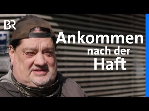 Ex-Häftlinge und ihr Ankommen nach der Haft | STATIONEN | BR